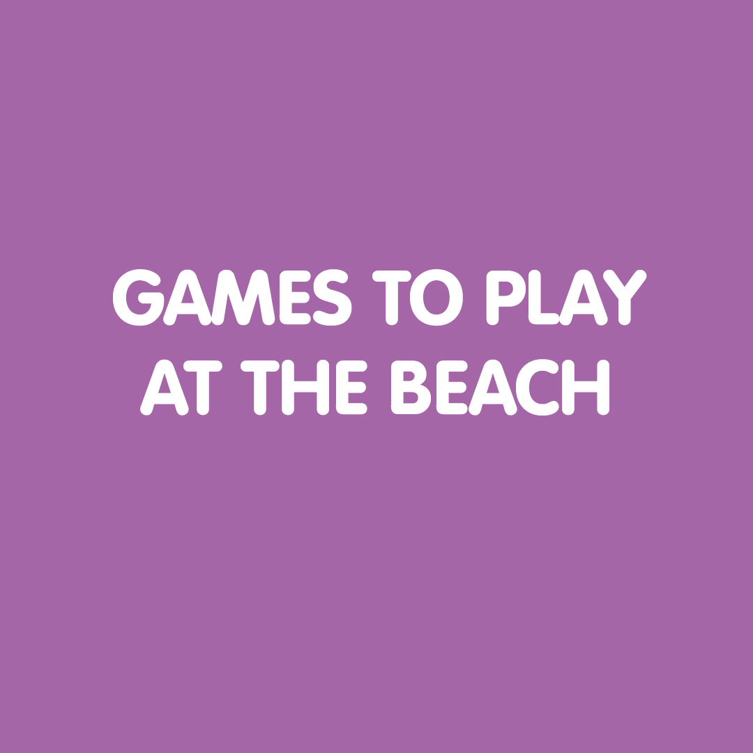 GAMES TO PLAY AT THE BEACH