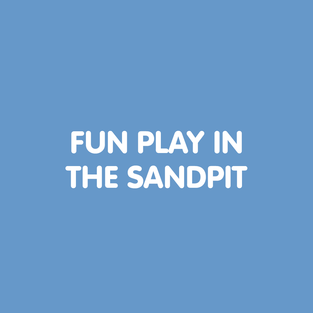 FUN PLAY IN THE SANDPIT